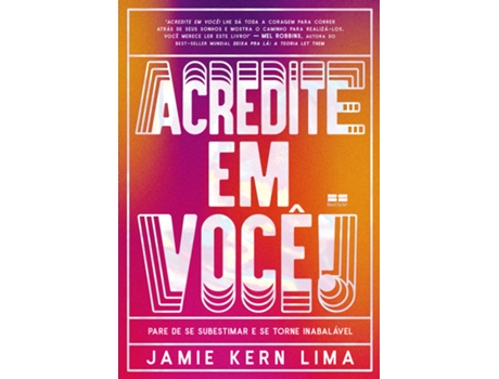 Livro Acredite Em Você! Pare De Se Subestimar E Se Torne Inabalável De Jamie Kern Lima (português Do Brasil)