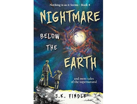 Livro Nightmare Below The Earth And More Tales Of The Supernatural De J K Findle (inglês)