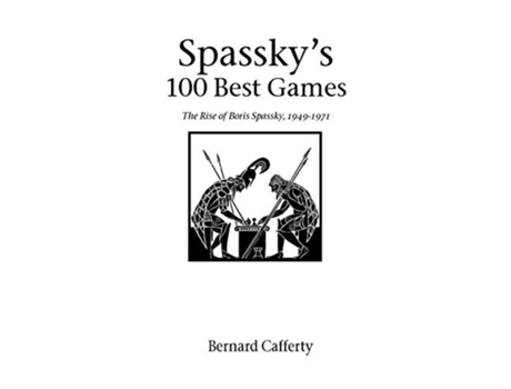 Livro Spasskys 100 Best Games The Rise of Boris Spassky 1949 1971 Hardinge Simpole Chess Classics S de Bernard Cafferty (Inglês)