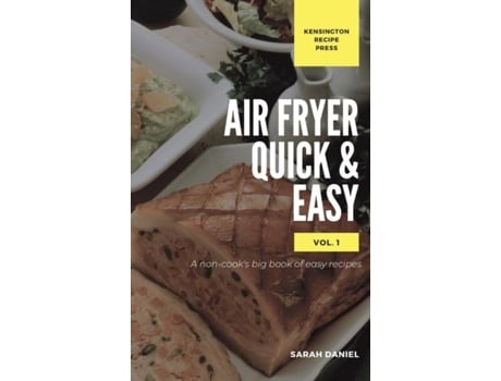 Livro Air Fryer Quick And Easy Vol.1 A Non-cooks Big Book Of Easy Recipes De Sarah Daniel (inglês)