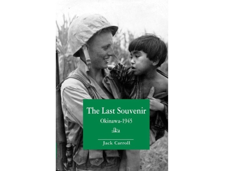 Livro The Last Souvenir Okinawa 1945 de Jack Caroll (Inglês)