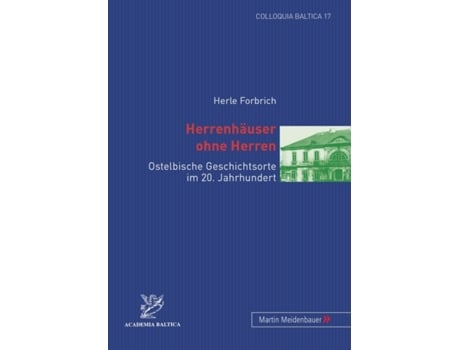 Livro herrenhauser ohne herren; ostelbische geschichtsorte im 20. jahrhundert de herle forbrich (alemão)
