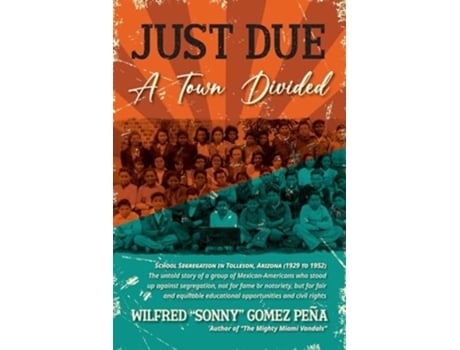 Livro Just Due, A Town Divided School Segregation in Tolleson, Arizona de Wilfred &Quot, Sonny&Quot et al. (Inglês)