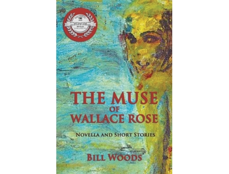 Livro The Muse Of Wallace Rose Novella And Short Stories De Bill Woods (inglês)