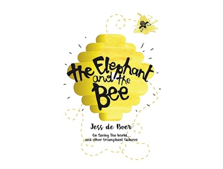 Livro The Elephant and the Bee On Saving the Worldand Other Triumphant Failures de Jess de Boer (Inglês)