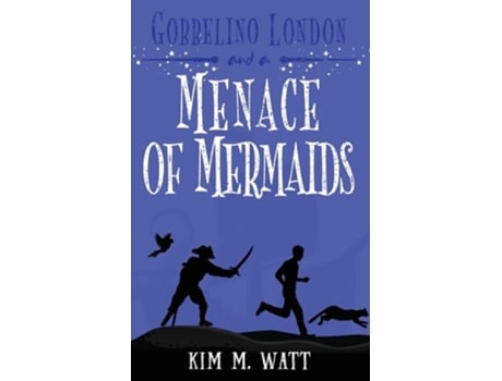 Livro Gobbelino London amp a Menace of Mermaids Cats, snark, amp dangerous waters - A Yorkshire Urban Fantasy de Kim M Watt (Inglês)