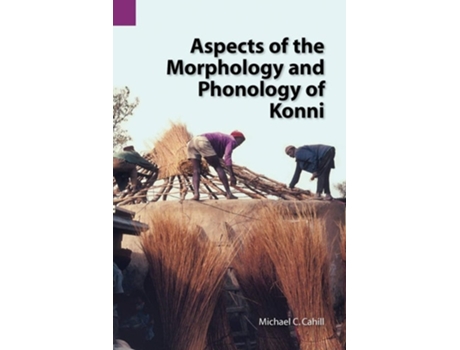 Livro Aspects Of The Morphology And Phonology Of Konni De Michael C Cahill (inglês)
