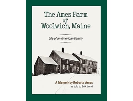 Livro The Ames Farm Of Woolwich, Maine Life Of An American Family De Roberta Ames (inglês)