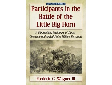 Livro participants in the battle of the little big horn de frederic c. wagner iii (inglês)