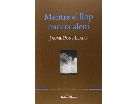 Livro Mentre El Llop Encara Aleni Da Editorial Mon De Llibres De Jaume Pons Llado (espanhol)