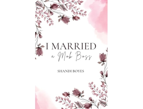 Livro I Married a Mob Boss de Shandi Boyes (Inglês)