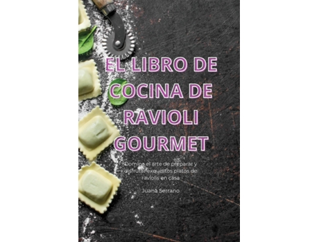 Livro EL LIBRO DE COCINA DE RAVIOLI GOURMET de Juana Serrano (Inglês)