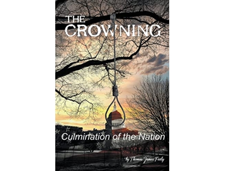 Livro The Crowning Culmination of the Nation de Thomas J Feely (Inglês)