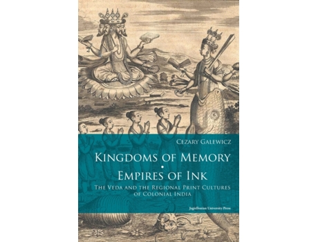 Livro Kingdoms Of Memory, Empires Of Ink – The Veda And The Regional Print Cultures Of Colonial India De Cezary Galewicz (inglês)