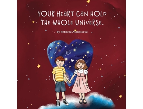 Livro Your Heart Can Hold the Whole Universe de Rebecca Atanassova (Inglês)