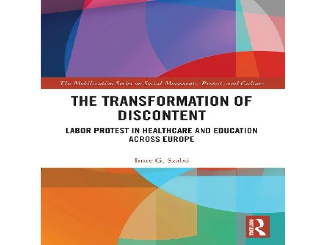 Livro The Transformation of Discontent Labor Protest in Healthcare and Education Across Europe de Imre Szabó (Inglês)