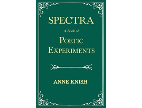 Livro Spectra A Book of Poetic Experiments With the Essay Metrical Regularity by H P Lovecraft de Anne Knish Emanuel Morgan H P Lovecraft (Inglês)
