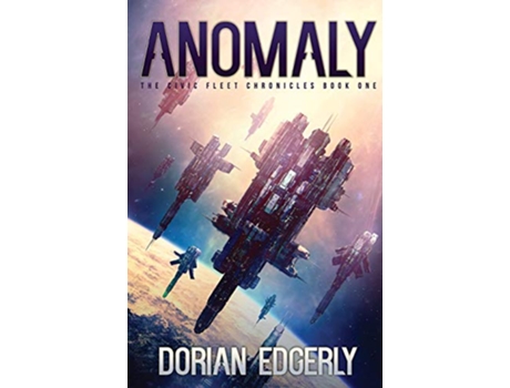 Livro Anomaly The Civic Fleet Chronicles Book One de Dorian Edgerly (Inglês)