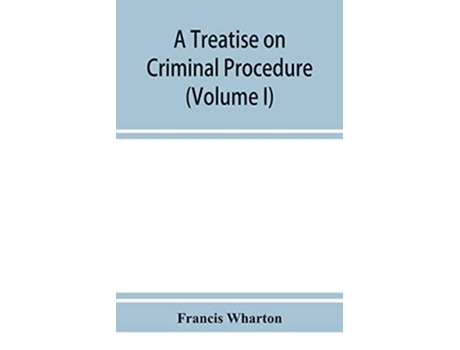 Livro A Treatise On Criminal Procedure De Francis Wharton (inglês)