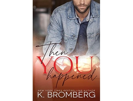Livro Then You Happened de K Bromberg (Inglês)