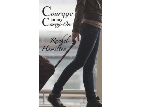 Livro Courage In My Carry-on De Rachel Hamilton (inglês)