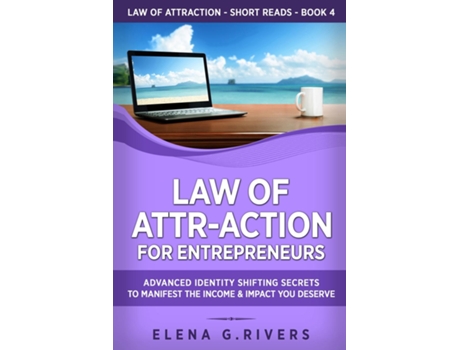 Livro Law Of Attr-action For Entrepreneurs Advanced Identity Shifting Secrets To Manifest The Income And Impact You Deserve De Elena G Rivers (inglês)