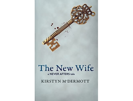 Livro The New Wife A Never Afters Tale de Kirstyn McDermott (Inglês)