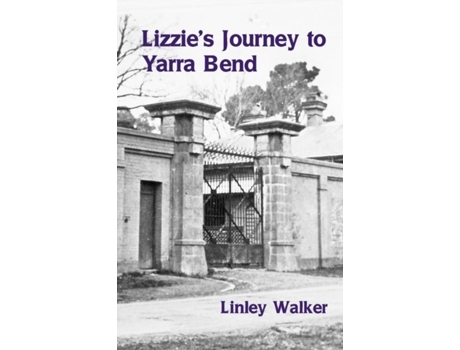 Livro Lizzies Journey To Yarra Bend De Linley Walker (inglês)