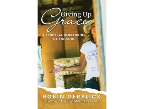 Livro Giving Up Grace A Spiritual Rebranding of the Soul de Robin Gerblick (Inglês - Capa Dura)