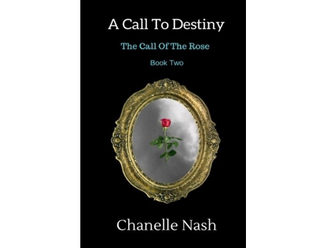 Livro A Call To Destiny The Call Of The Rose De Chanelle Nash (inglês)