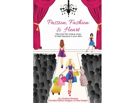 Livro Passion, Fashion & Heart: Discover the unique ways to feel fabulous in your skin! Christina Kilmister (Inglês)