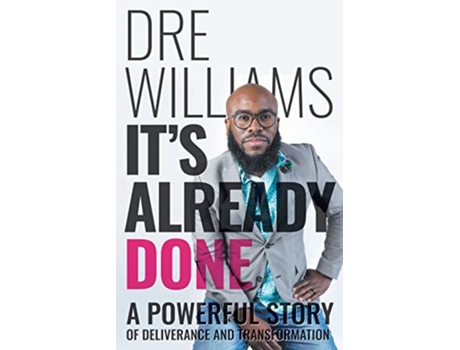 Livro Its Already Done A Powerful Story of Deliverance and Transformation de Dre Williams (Inglês)