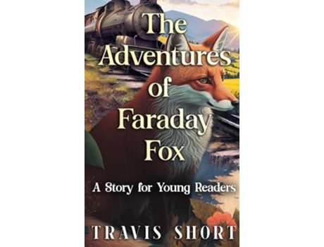 Livro The Adventures of Faraday Fox A Story for Young Readers de Travis Short (Inglês - Capa Dura)