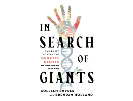 Livro In Search of Giants The Quest to Find the Genetic Giants of Northern Ireland de Colleen Snyder (Inglês)