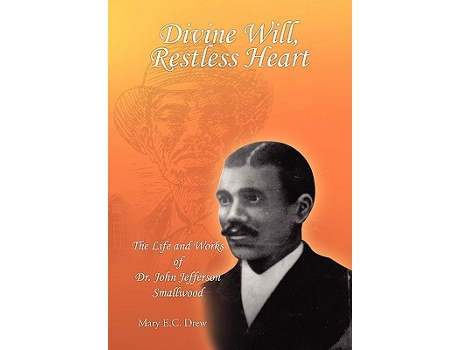 Livro Divine Will Restless Heart The Life and Works of Dr John Jefferson Smallwood de Mary EC Drew (Inglês)
