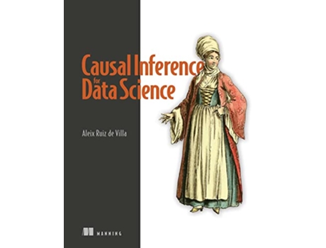 Livro Causal Inference for Data Science de Alex Ruiz de Villa (Inglês)