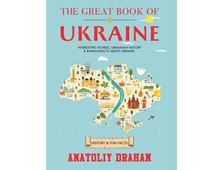 Livro The Great Book of Ukraine Interesting Stories Ukrainian History Random Facts About Ukraine History Fun Facts de Anatoliy Drahan (Inglês)