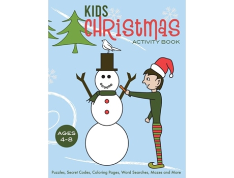 Livro Kids Christmas Activity Book Puzzles, Secret Codes, Coloring Pages, Word Searches, Mazes And More, Ages 4-8 De Patty Hevly (inglês)