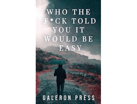 Livro Who the Fck Told You It Would Be Easy de Galeron Press (Inglês)