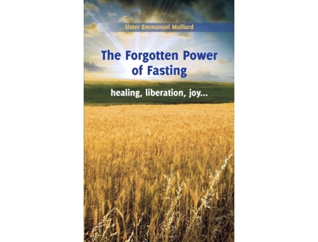 Livro The Forgotten Power of Fasting: Healing, Liberation, Joy . . . Sister Emmanuel (Inglês)