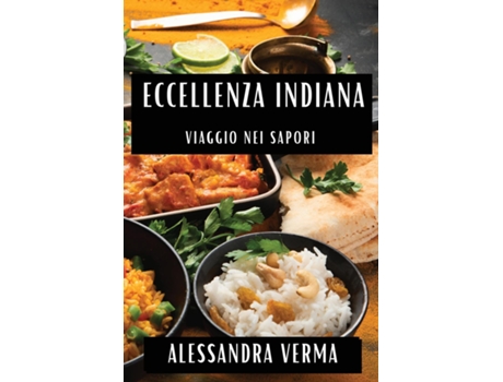 Livro Eccellenza Indiana Viaggio nei Sapori de Alessandra Verma (Inglês)
