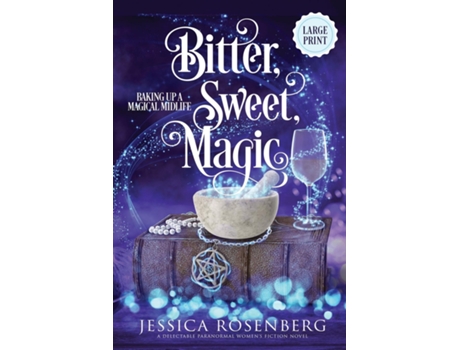 Livro Bitter, Sweet, Magic - Large Print Baking Up a Magical Midlife Book 3 de Jessica Rosenberg (Inglês)