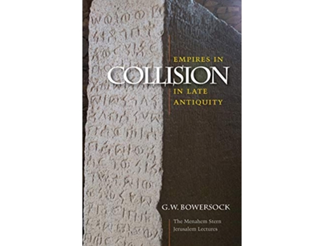 Livro Empires in Collision in Late Antiquity de G W Bowersock (Inglês)