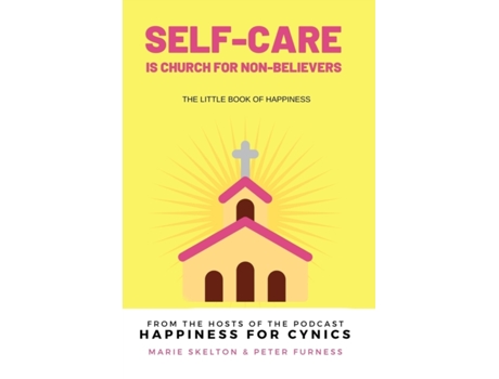 Livro Self-care is church for non-believers: The little book of happiness Marie Skelton, Peter Furness (Inglês)