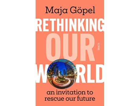 Livro Rethinking Our World de Maja Göpel (Inglês)