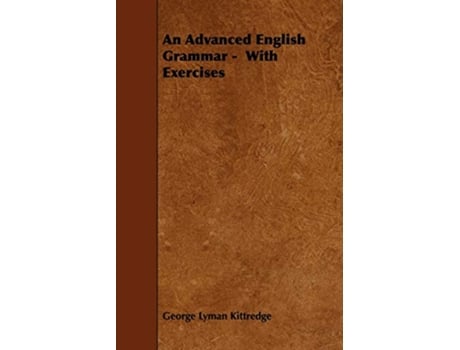 Livro An Advanced English Grammar With Exercises de George Lyman Kittredge (Inglês)