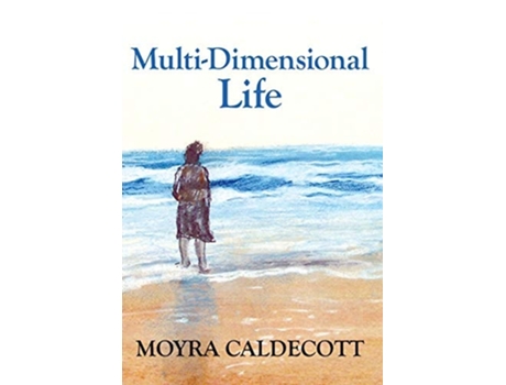 Livro Multi-dimensional Life A Writer On The Inspiration Of Writing De Moyra Caldecott (inglês - Capa Dura)