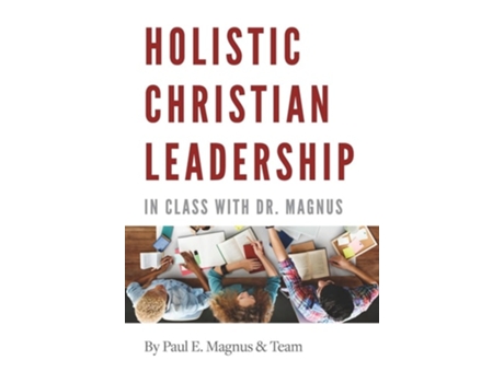 Livro Holistic Christian Leadership In Class with Dr. Magnus de Paul E Magnus (Inglês - Capa Dura)