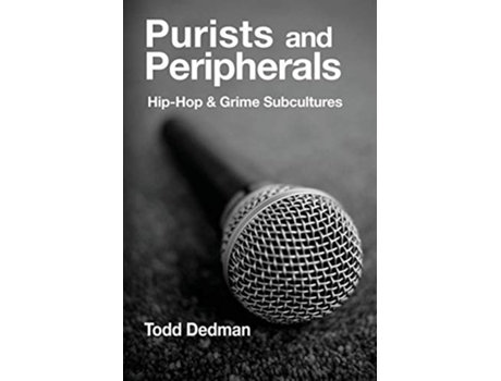 Livro Purists and Peripherals HipHop and Grime subcultures de Todd Dedman (Inglês)