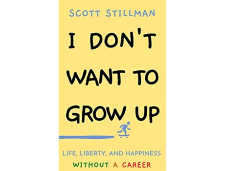 Livro I Dont Want To Grow Up de Scott Stillman (Inglês)